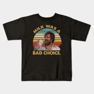 Ron Burgundy Milk Was A Bad Choice Vintage Inspired Kids T-Shirt